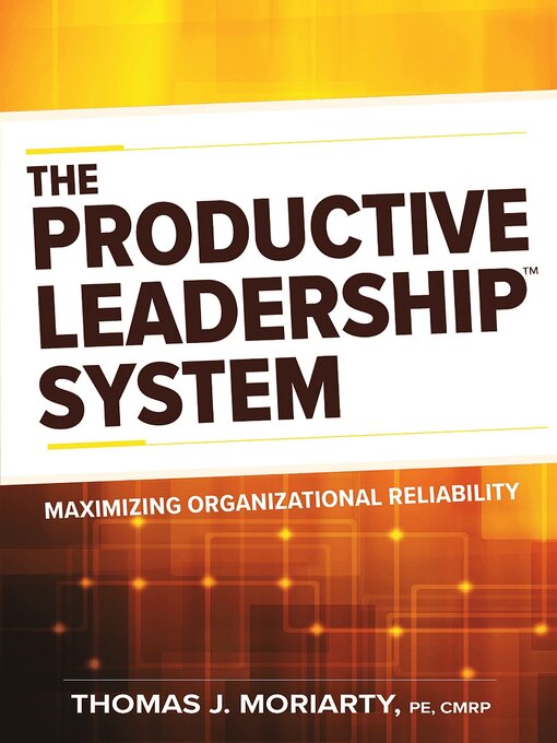 Title details for The Productive Leadership System by Thomas J. Moriarty - Available
